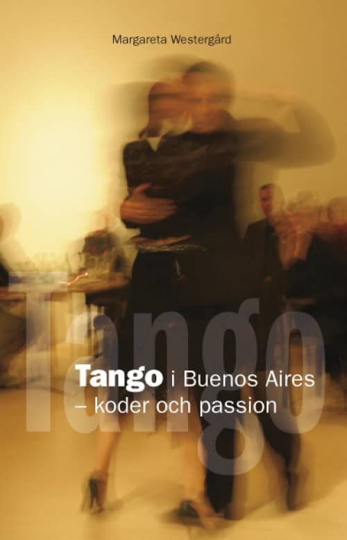 Margareta Westergård : Tango i Buenos Aires : koder och passion