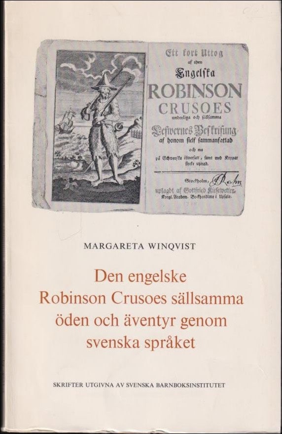 Margareta Winqvist : Den engelske Robinson Crusoes sällsamma öden och äventyr genom svenska språket