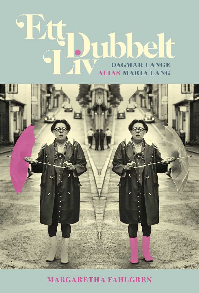 Margaretha Fahlgren : Ett dubbelt liv : Dagmar Lange, alias Maria Lang
