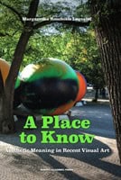 Margaretha Rossholm Lagerlöf : A Place to Know : Aesthetic Meaning in Recent Visual Art