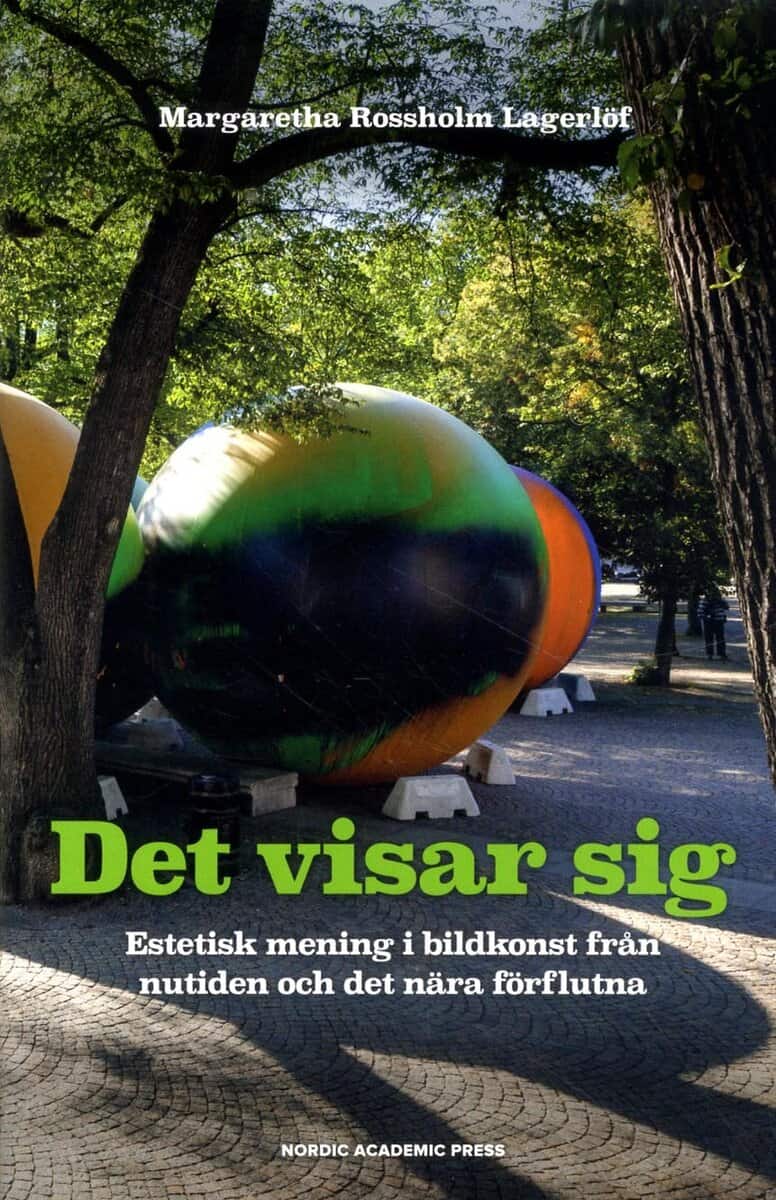 Margaretha Rossholm Lagerlöf : Det visar sig : estetisk mening i bildkonst från nutiden och det nära förflutna