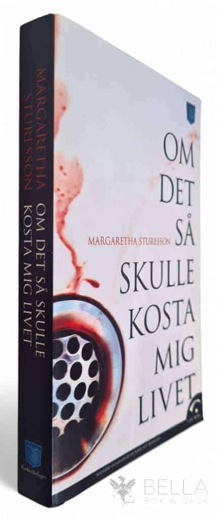 Margaretha Sturesson : Om det så skulle kosta mig livet