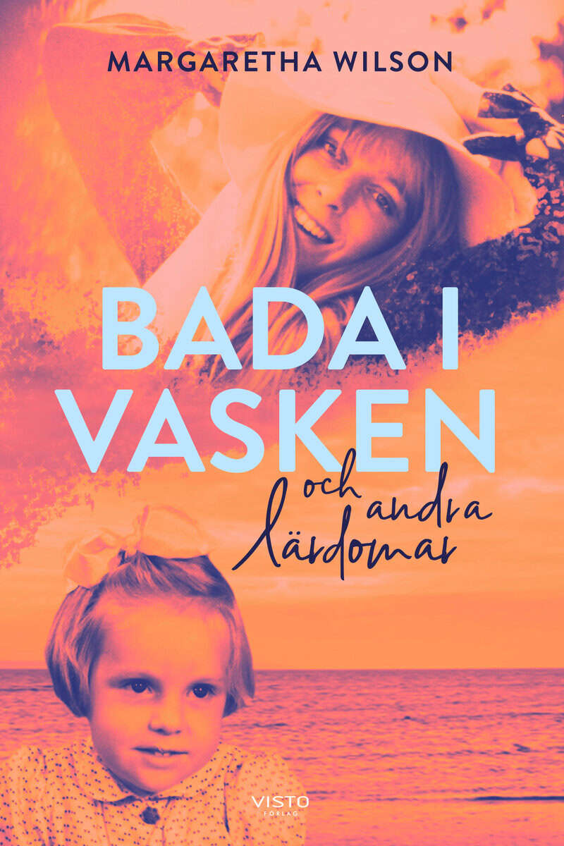 Margaretha Wilson : Bada i vasken och andra lärdomar