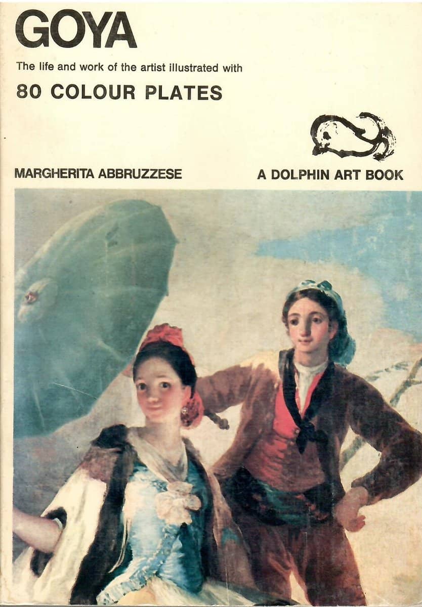 Margherita Abbruzzese : Goya. The life and work of the artist illustrated with 80 colour plates