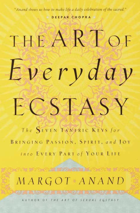 Margot Anand : The Art of Everyday Ecstasy