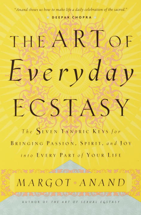Margot Anand : The Art of Everyday Ecstasy