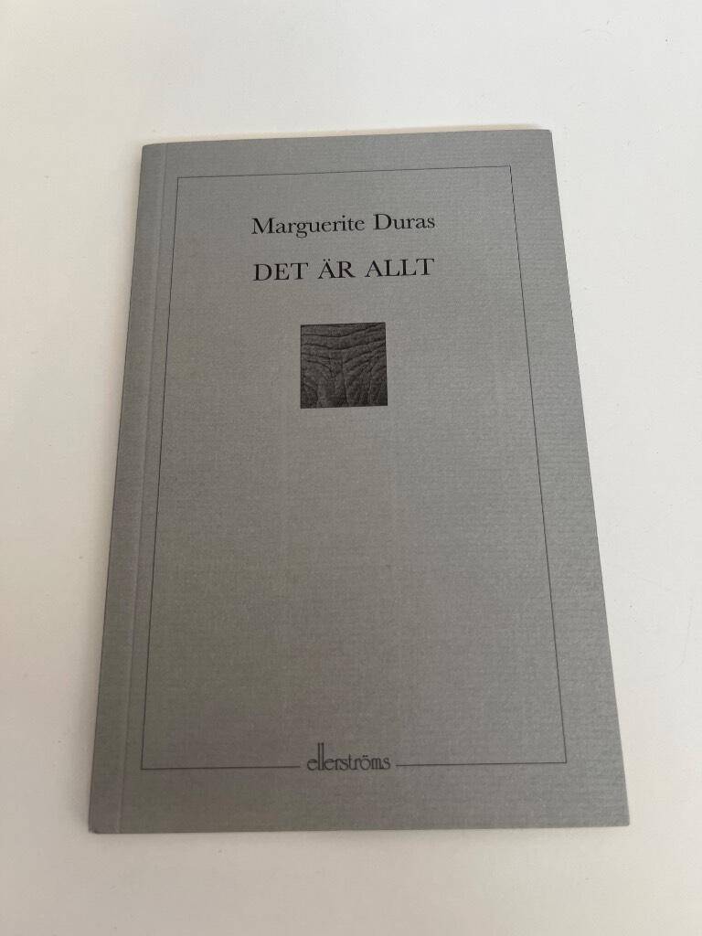 Marguerite Duras : Det är allt