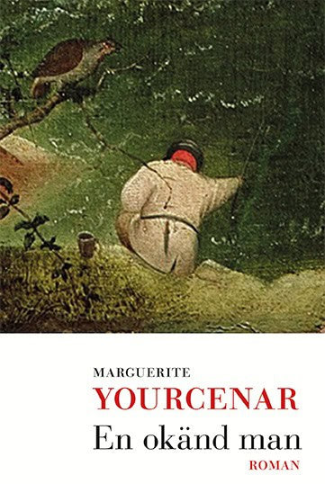 Marguerite Yourcenar : En okänd man