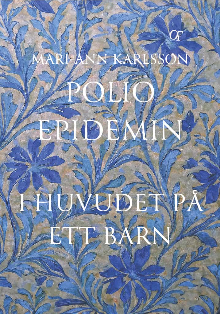 Mari-Ann Karlsson : Polioepidemin : i huvudet på ett barn