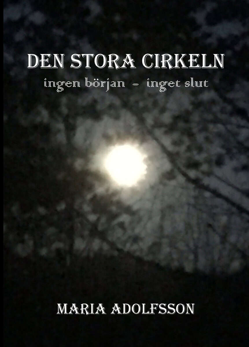 Maria Adolfsson : Den stora cirkeln : ingen början - inget slut