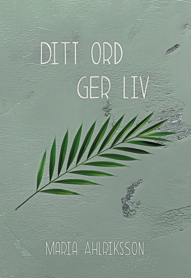 Maria Ahlriksson : Ditt ord ger liv