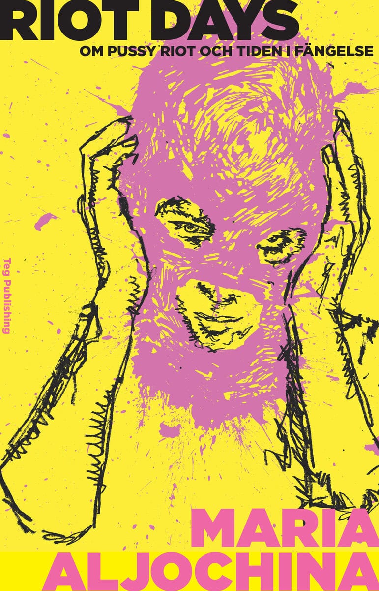 Maria Aljochina : Riot Days : Om Pussy Riot och tiden i fängelse
