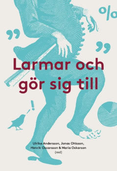 Oskarson, Maria ; Andersson, Ulrika ; Ohlsson, Jonas ; Oscarsson, Henrik : Larmar och gör sig till (2017)
