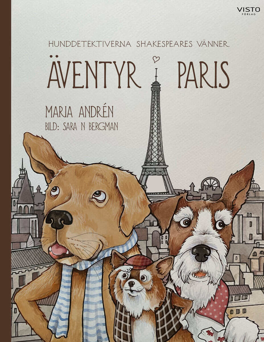 Maria Andrén : Hunddetektiverna Shakespeares Vänner : äventyr i Paris