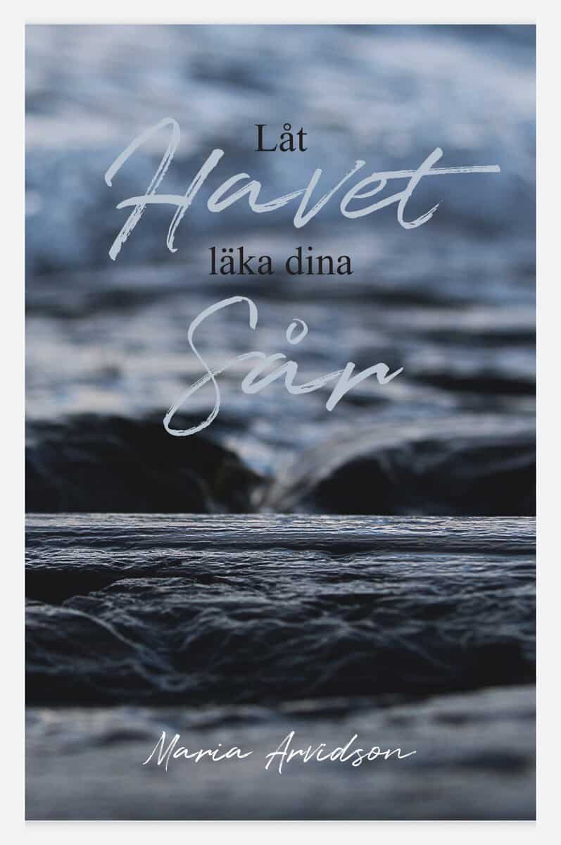 Maria Arvidson : Låt havet läka dina sår
