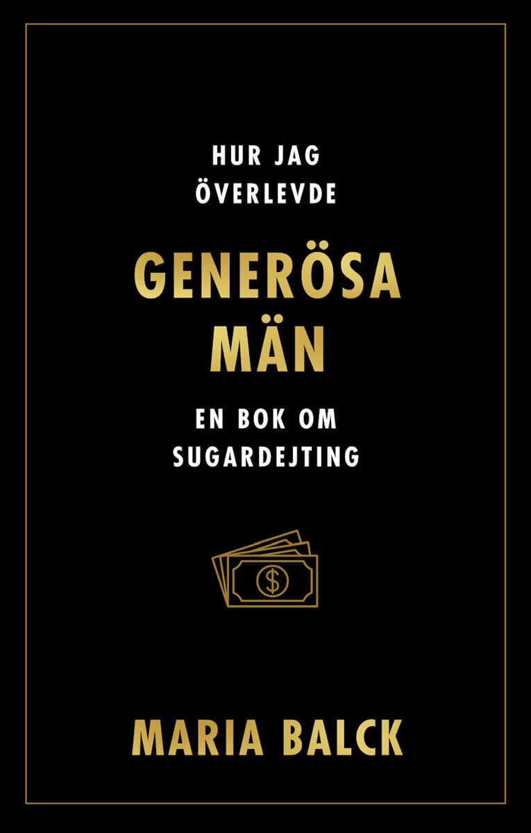 Maria Balck : Hur jag överlevde generösa män : en bok om sugardejting