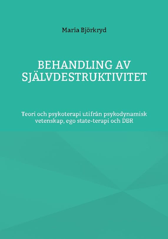 Maria Björkryd : Behandling av självdestruktivitet