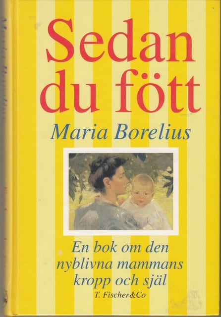 MARIA. BORELIUS : Sedan du fött