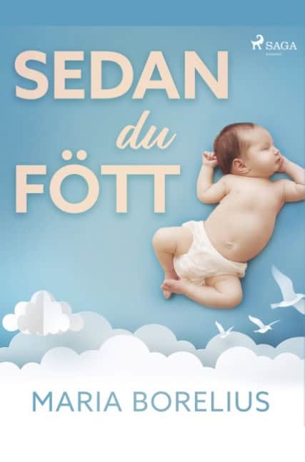 Maria Borelius : Sedan du fött : en bok om hur du tar hand om dig själv efter graviditet och förlossning