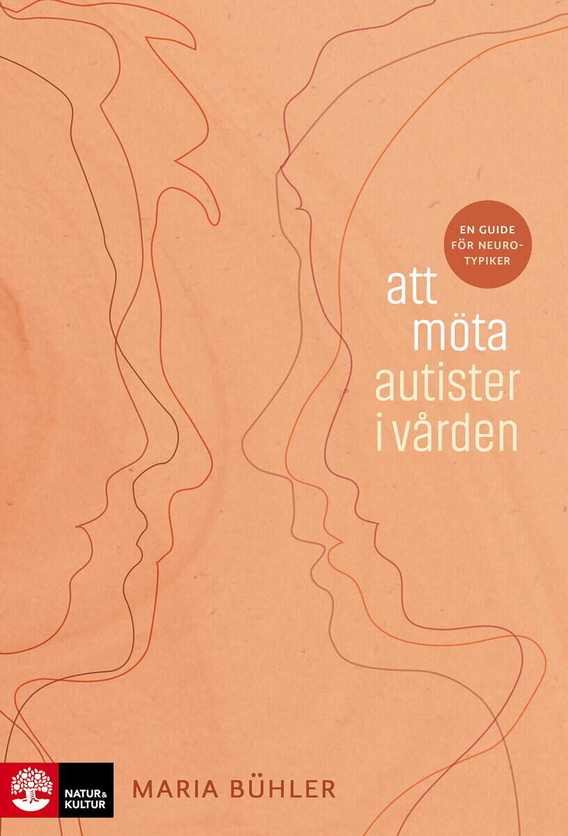 Maria Bühler : Att möta autister i vården : en guide för neurotypiker