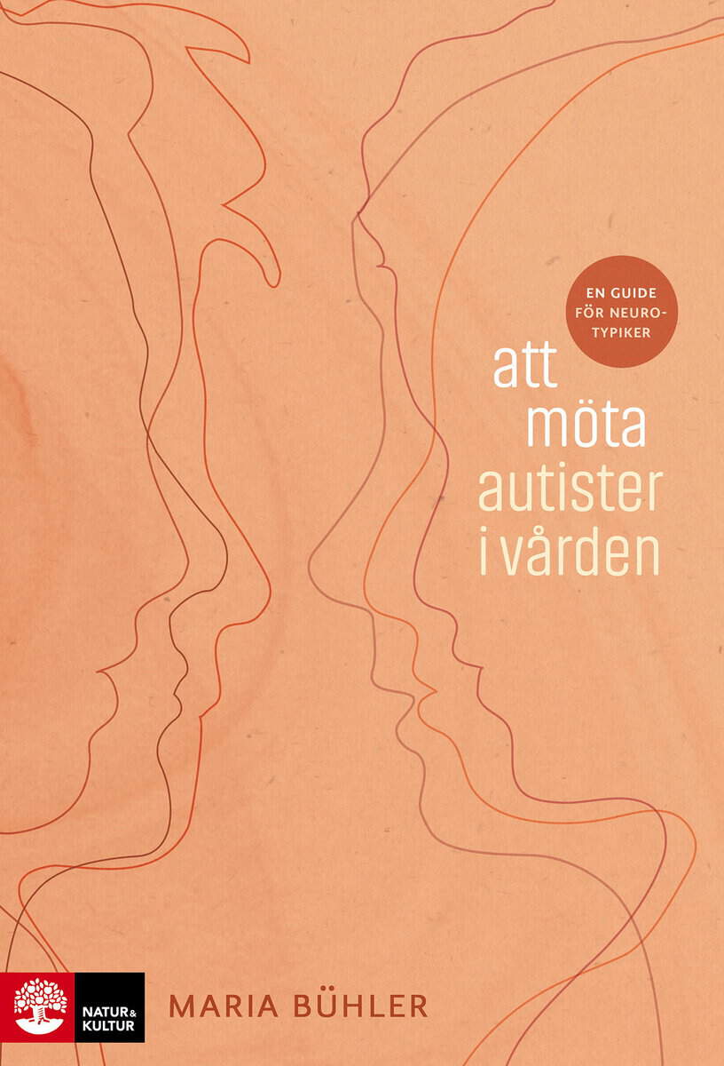Maria Bühler : Att möta autister i vården : en guide för neurotypiker