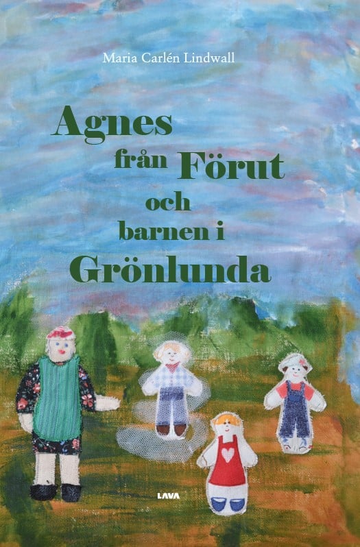 Maria Carlén Lindwall : Agnes från Förut och barnen i Grönlunda