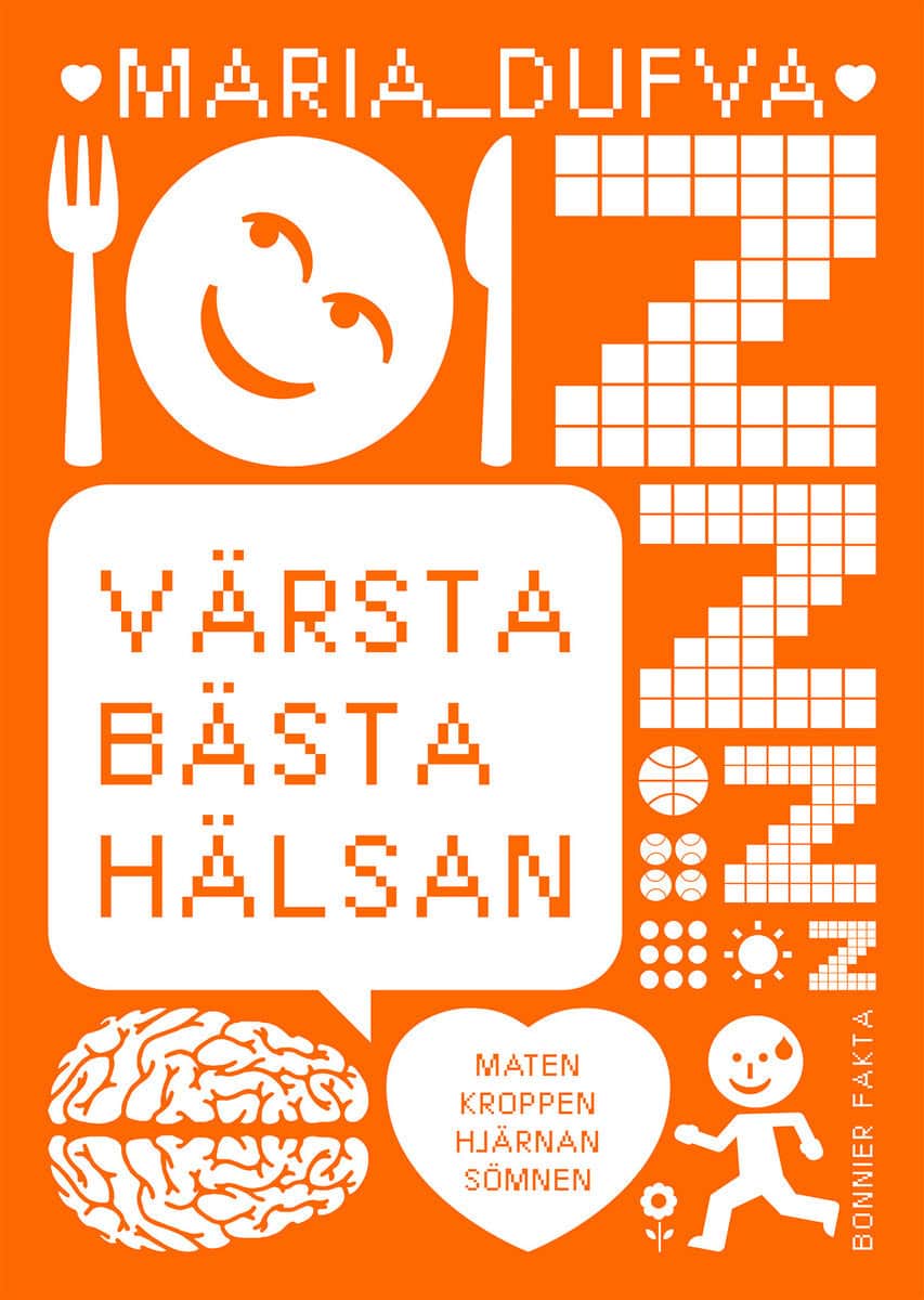 Maria Dufva : Värsta bästa hälsan : maten, kroppen, hjärnan, sömnen