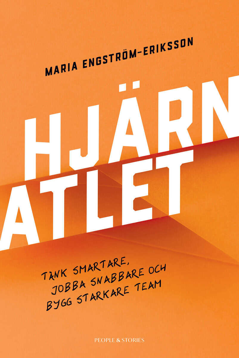 Maria Engström-Eriksson : Hjärnatlet : tänk smartare, jobba snabbare och bygg starkare team