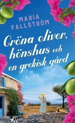 Maria Fallström : Gröna oliver, hönshus och en grekisk gård