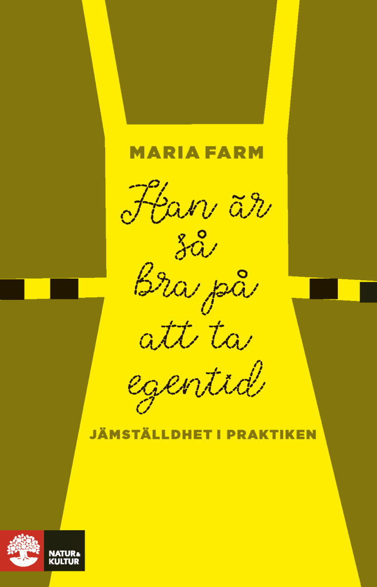 Maria Farm : Han är så bra på att ta egentid : Jämställdhet i praktiken