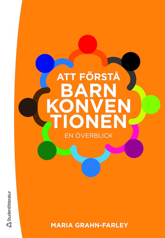Maria Grahn-Farley : Att förstå Barnkonventionen : en överblick