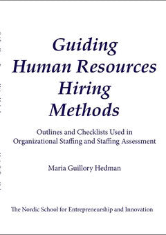 Maria Guillory Hedman : Guiding human resources hiring methods : outlines and checklists used in organizational staffing and staffing assessment