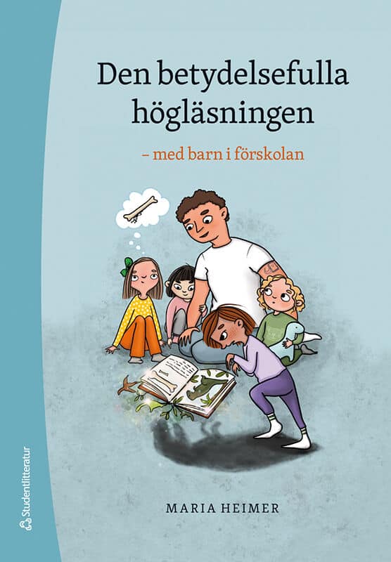 Maria Heimer : Den betydelsefulla högläsningen : med barn i förskolan