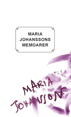 Maria Johansson : Maria Johanssons memoarer
