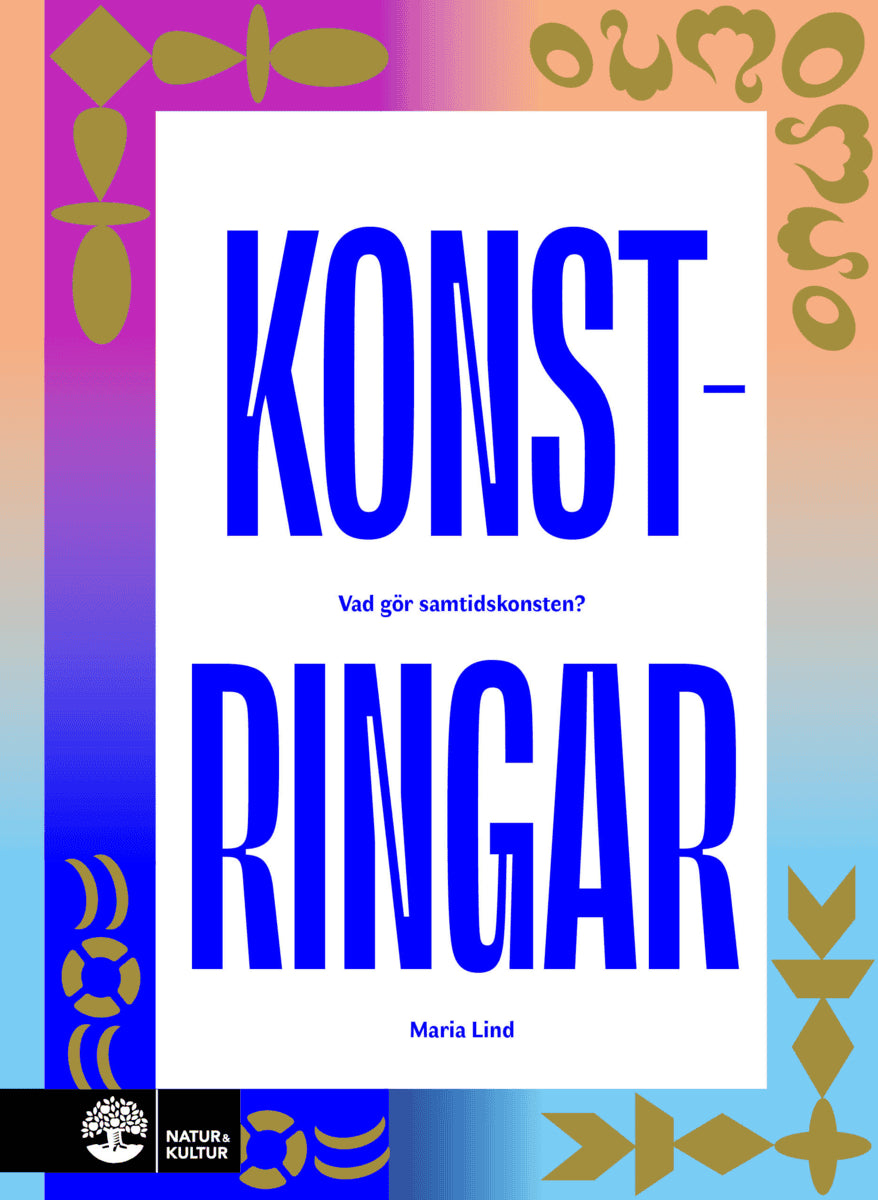 Maria Lind : Konstringar : vad gör samtidskonsten?