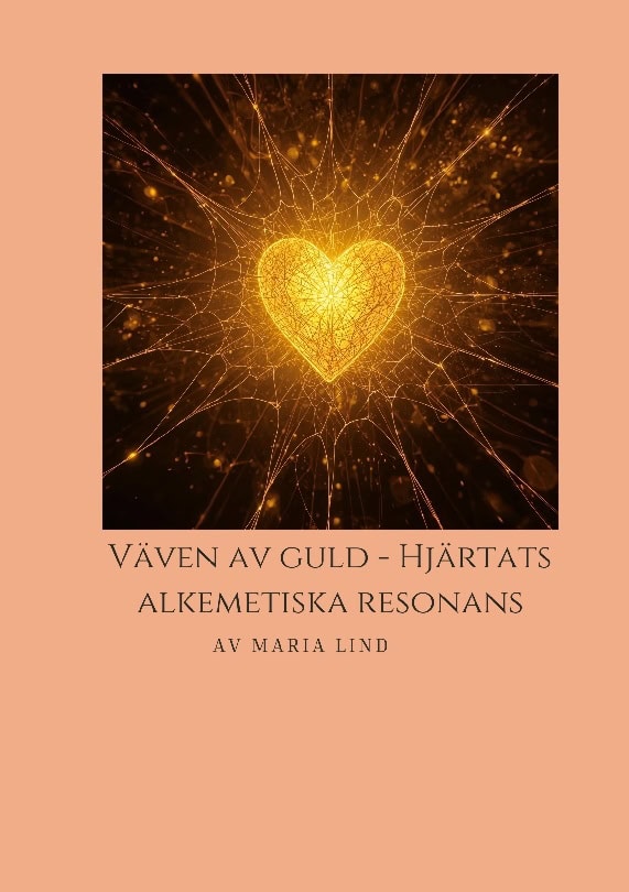 Maria Lind : Väven av guld, hjärtats alkemiska resonans