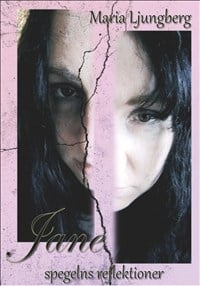 Maria Ljungberg : Jane spegelns reflektioner