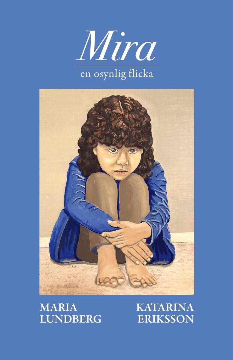 Lundberg, Maria ; Lundberg, Maria : Mira: en osynlig flicka