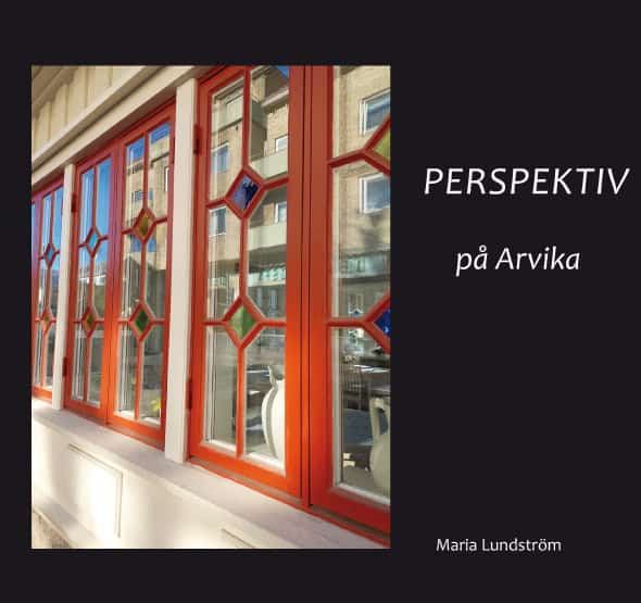 Maria Lundström : Perspektiv på Arvika