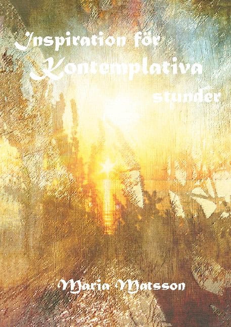 Maria Matsson : Inspiration för kontemplativa stunder