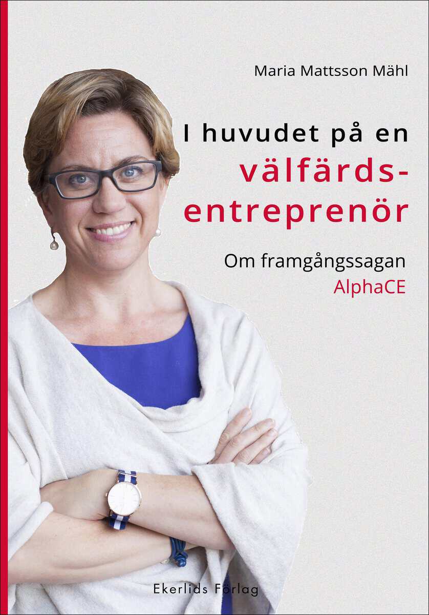 Maria Mattsson Mähl : I huvudet på en välfärdsentreprenör