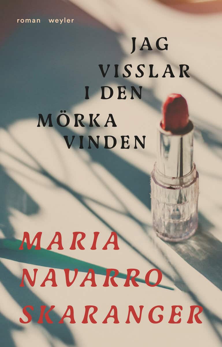 Maria Navarro Skaranger : Jag visslar i den mörka vinden