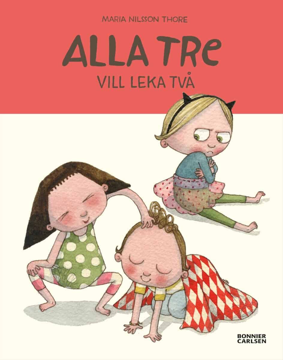 Maria Nilsson Thore : Alla tre vill leka två