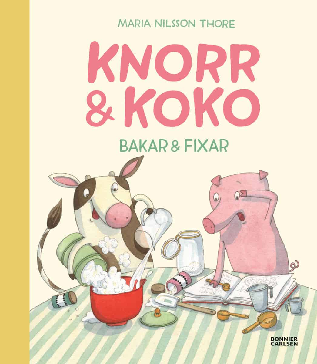 Maria Nilsson Thore : Knorr och Koko bakar och fixar