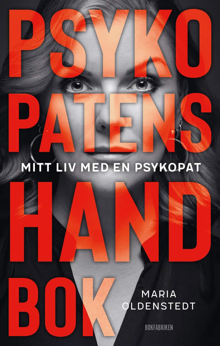 Maria Oldenstedt : Psykopatens handbok : mitt liv med en psykopat