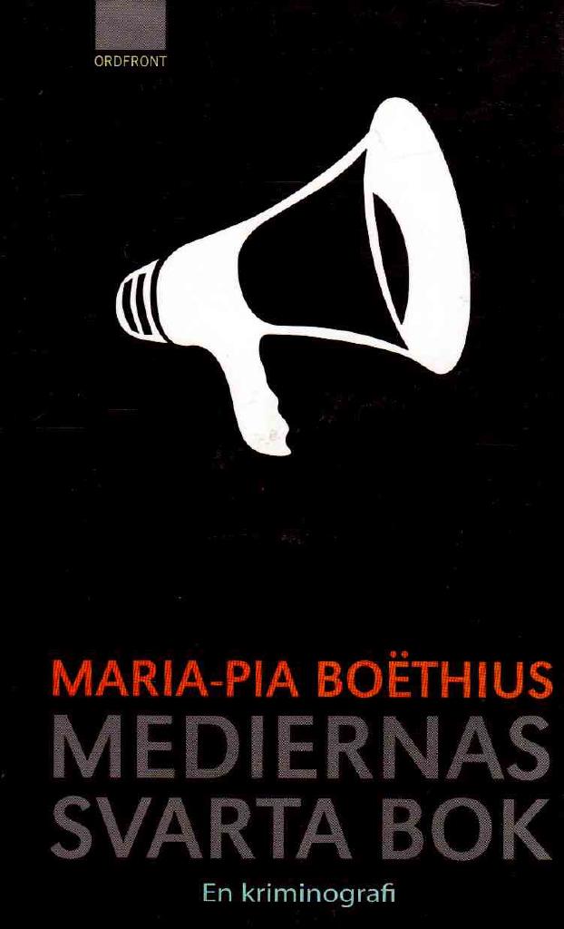 Maria-Pia Boëthius : Mediernas svarta bok. En kriminografi