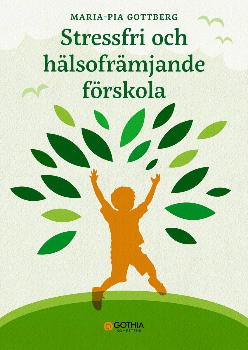 Maria-Pia Gottberg : Stressfri och hälsofrämjande förskola