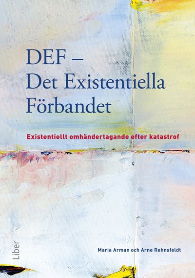 Arman, Maria ; Rehnsfeldt, Arne : DEF - det existentiella förbandet