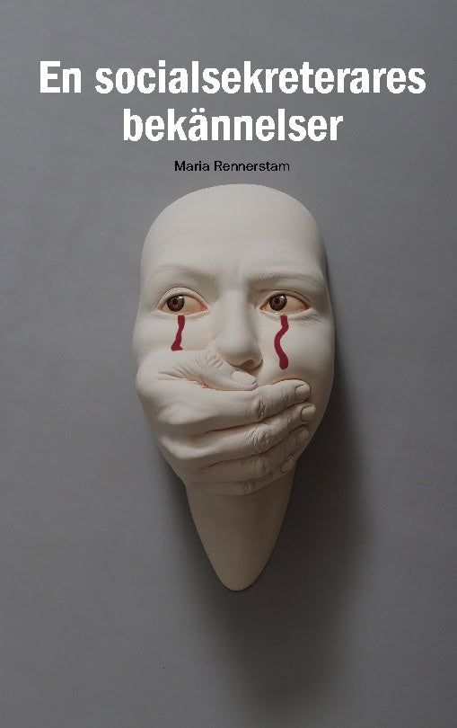 Maria Rennerstam : En socialsekreterares bekännelser