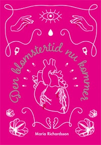 Maria Richardsson : Den blomstertid nu kommer